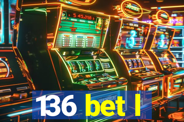 136 bet l